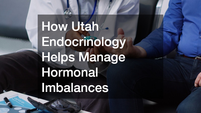 How Utah Endocrinology Helps Manage Hormonal Imbalances